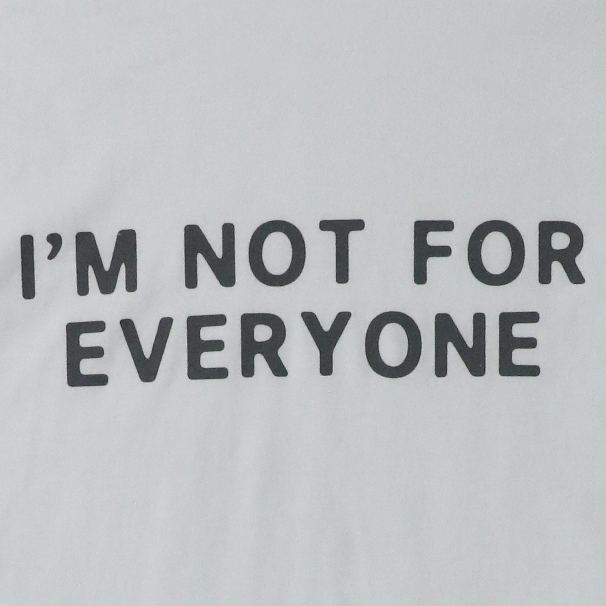 I'm Not For Everyone' Graphic Tee