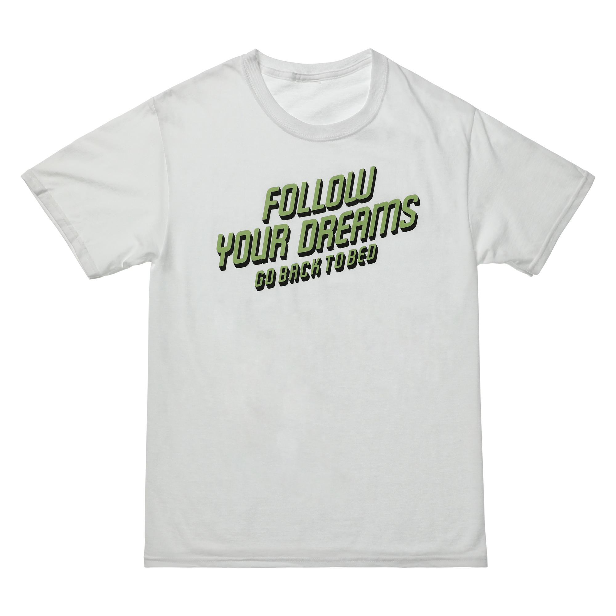 'Follow Your Dreams, Go Back To Bed' Graphic Tee