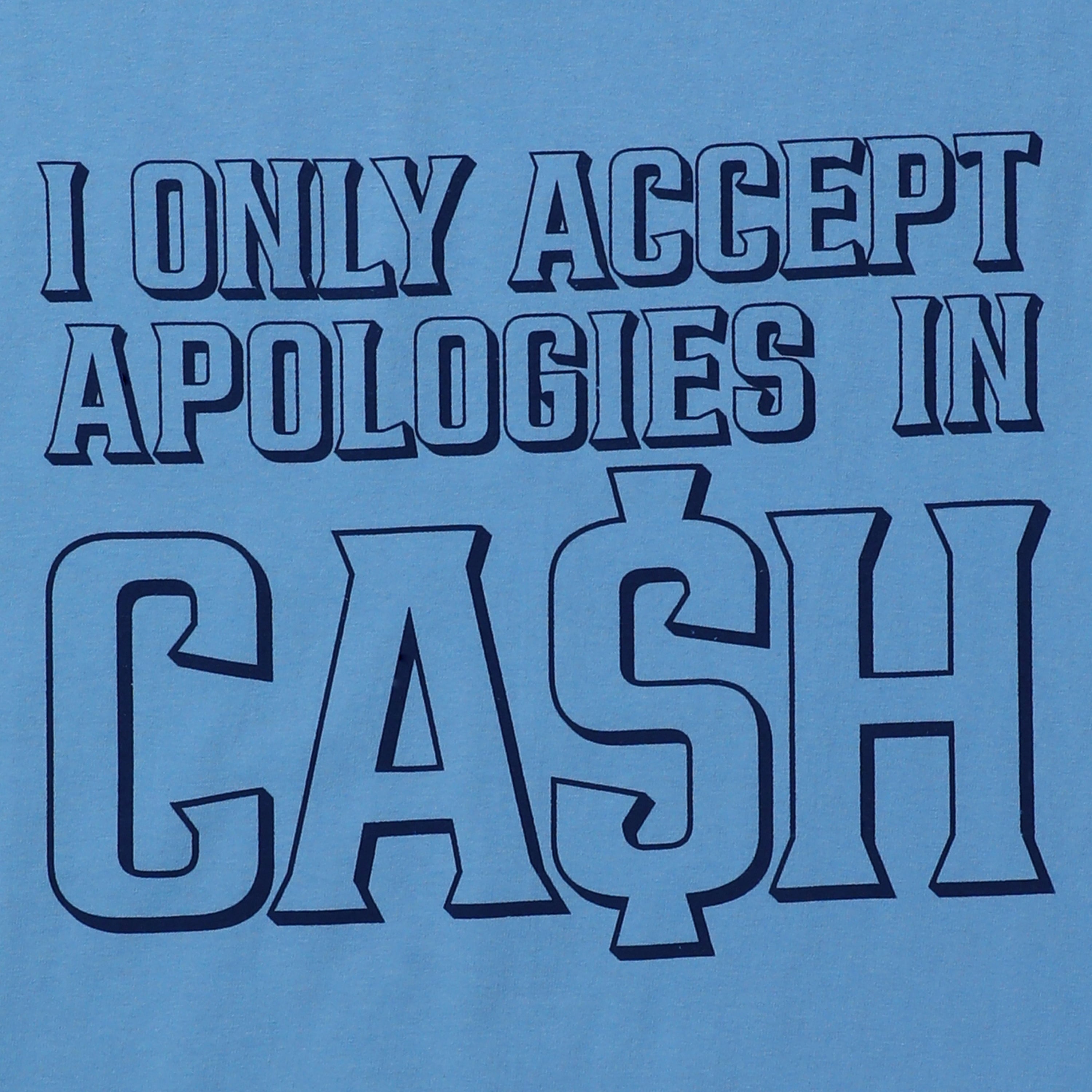I Only Accept Apologies Cash' Graphic Tee