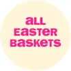 Easter > Build Your Own Basket > All Easter Baskets