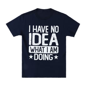 I Have No Idea What I'm Doing' Graphic Tee