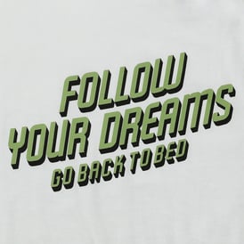 'Follow Your Dreams, Go Back To Bed' Graphic Tee